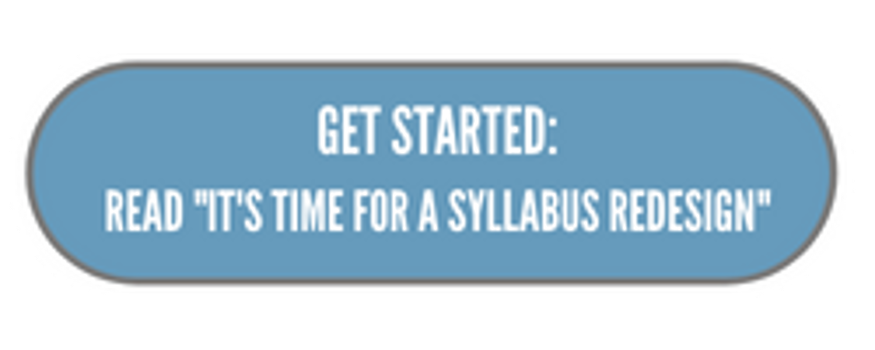 GET STARTED: READ IT'S TIME FOR A SYLLABUS REDESIGN